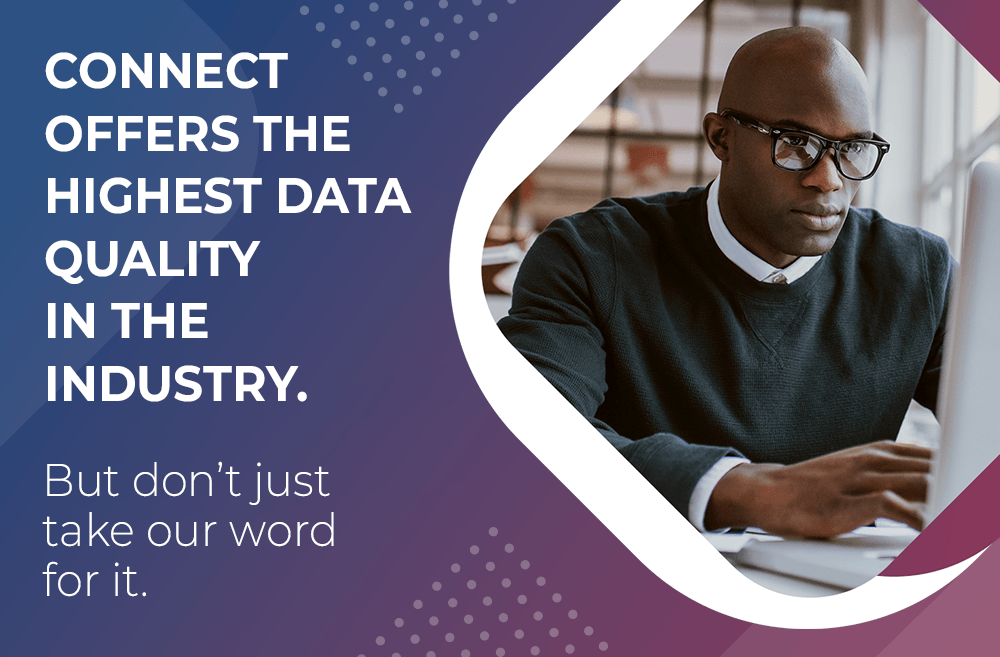 Connect offers the highest data quality in the industry